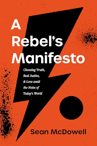 cover image A Rebel’s Manifesto: Choosing Truth, Real Justice, and Love amid the Noise of Today’s World