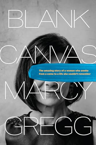 cover image Blank Canvas: The Amazing Story of a Woman Who Awoke from a Coma to a Life She Couldn’t Remember