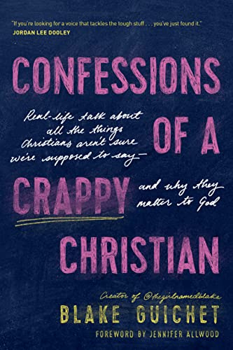cover image Confessions of a Crappy Christian: Real-Life Talk About All the Things Christians Aren’t Sure We’re Supposed to Say—and Why They Matter to God