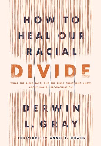 cover image How to Heal Our Racial Divide: What the Bible Says, and the First Christians Knew, About Racial Reconciliation