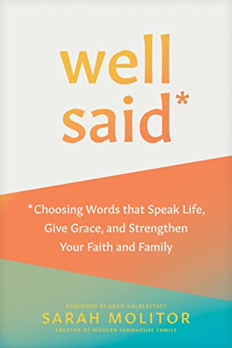 cover image Well Said: Choosing Words That Speak Life, Give Grace, and Strengthen Your Faith and Family