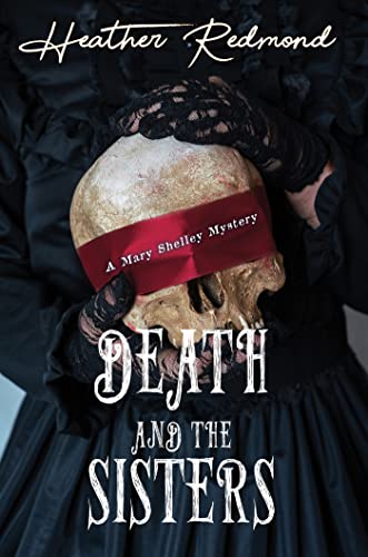 cover image Death and the Sisters: A Mary Shelley Mystery