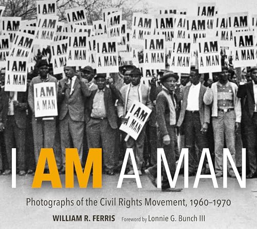 cover image I Am a Man: Photographs of the Civil Rights Movement, 1960–1970