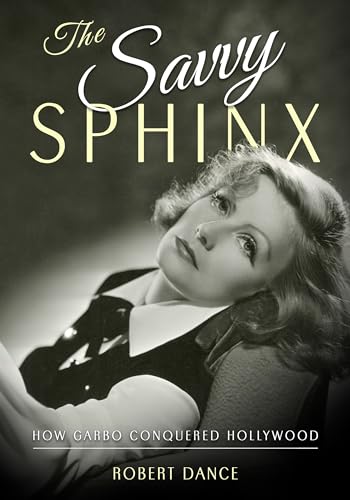cover image The Savvy Sphinx: How Garbo Conquered Hollywood