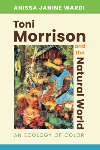 cover image Toni Morrison and the Natural World: An Ecology of Color