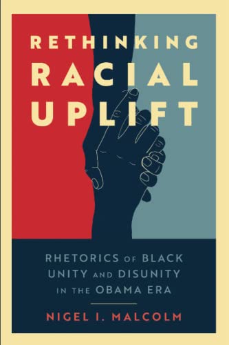 cover image Rethinking Racial Uplift: Rhetorics of Black Unity and Disunity in the Obama Era