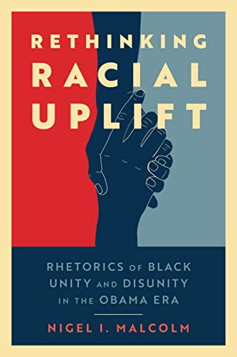 cover image Rethinking Racial Uplift: Rhetorics of Black Unity and Disunity in the Obama Era