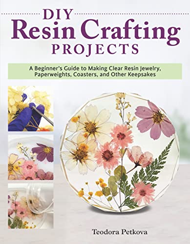cover image DIY Resin Crafting Projects: A Beginner’s Guide to Making Clear Resin Jewelry, Paperweights, Coasters, and Other Keepsakes