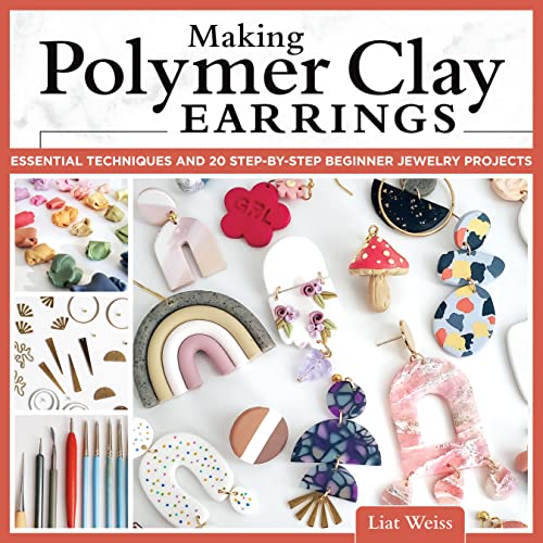 cover image Making Polymer Clay Earrings: Essential Techniques and 20 Step-by-Step Beginner Jewelry Projects
