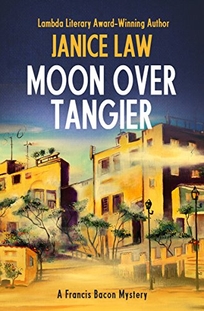 Moon Over Tangier: A Francis Bacon Mystery 