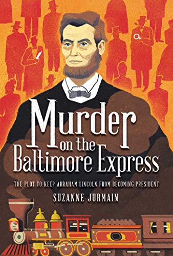cover image Murder on the Baltimore Express: The Plot to Keep Abraham Lincoln from Becoming President