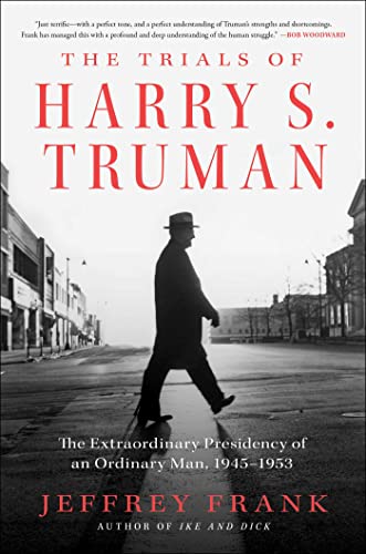 cover image The Trials of Harry Truman: The Extraordinary Presidency of an Ordinary Man