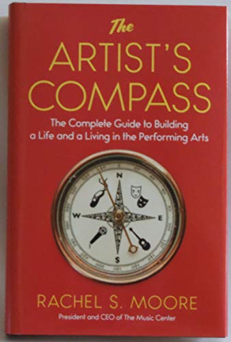 cover image The Artist’s Compass: The Com-plete Guide to Building a Life and a Living in the Performing Arts