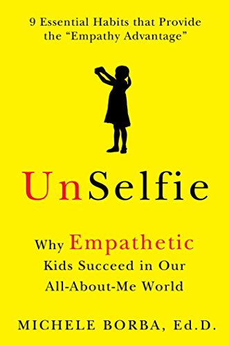 cover image Unselfie: Why Empathetic Kids Succeed in Our All-About-Me World 