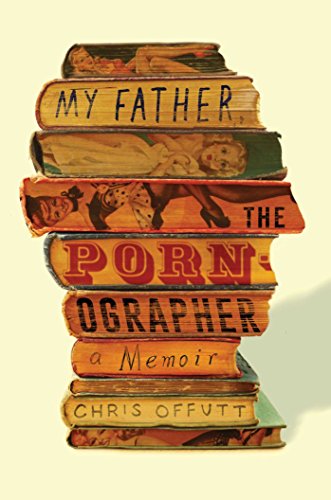 cover image My Father, the Pornographer: A Memoir