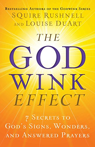 cover image The Godwink Effect: 7 Secrets to God’s Signs, Wonders, and Answered Prayers