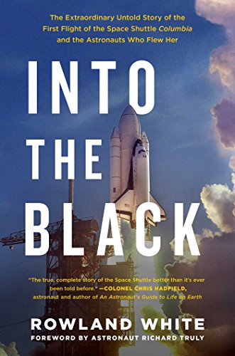 cover image Into the Black: The Extraordinary Untold Story of the First Flight of the Space Shuttle Columbia and the Men Who Flew Her