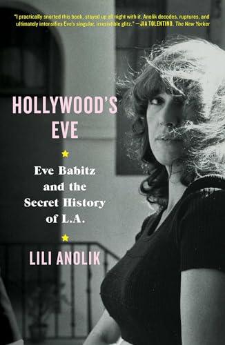 cover image Hollywood’s Eve: Eve Babitz and the Secret History of L.A.