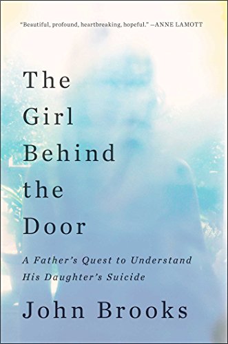 cover image The Girl Behind the Door: A Father's Quest to Understand His Daughter's Suicide 