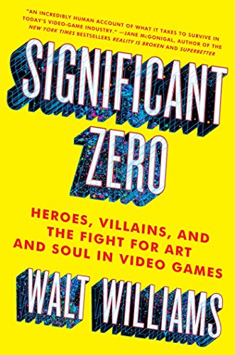 cover image Significant Zero: Heroes, Villains, and the Fight for Art and Soul in Video Games
