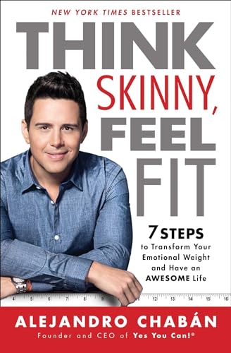 cover image Think Skinny, Feel Fit: 7 Steps to Transform Your Emotional Weight and Have an Awesome Life 