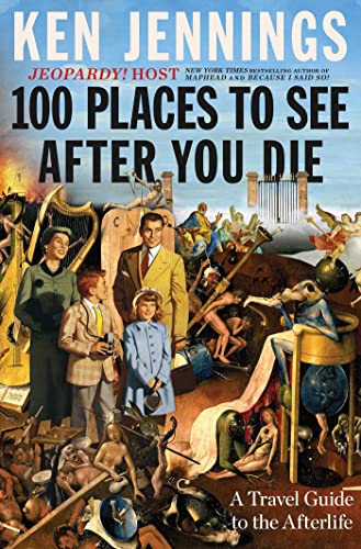 cover image 100 Places to See After You Die: A Travel Guide to the Afterlife