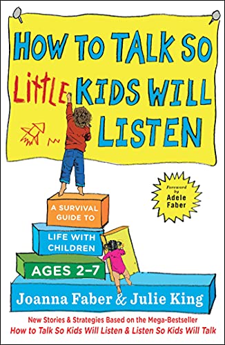 cover image How to Talk So Little Kids Will Listen: A Survival Guide to Life with Children Ages 2 to 7