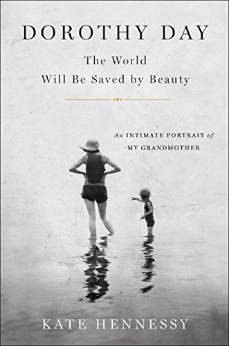 cover image Dorothy Day: The World Will Be Saved by Beauty