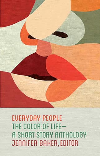 cover image Everyday People: The Color of Life—A Short Story Anthology