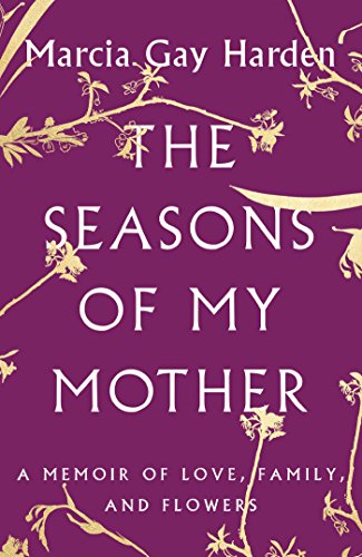 cover image The Seasons of My Mother: A Memoir of Love, Family, and Flowers