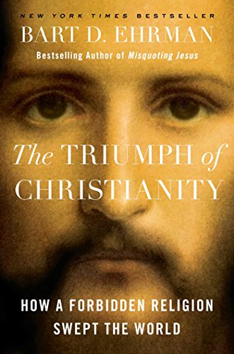 cover image The Triumph of Christianity: How a Small Band of Outcasts Conquered an Empire