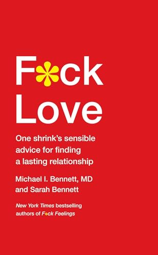 cover image F*ck Love: One Shrink’s Sensible Advice for Finding a Lasting Relationship