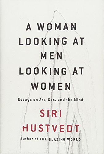 cover image A Woman Looking at Men Looking at Women: Essays on Art, Sex, and the Mind