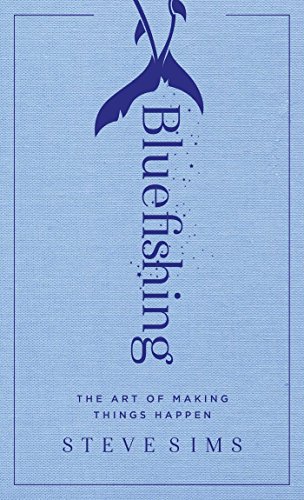 cover image Bluefishing: The Art of Making Things Happen