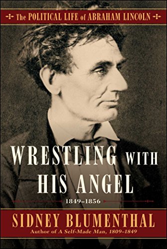 cover image Wrestling with His Angel: The Political Life of Abraham Lincoln, Vol. II, 1849–1856