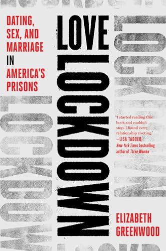 cover image Love Lockdown: Dating, Sex, and Marriage in America’s Prisons