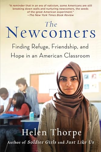 cover image The Newcomers: Finding Refuge, Friendship, and Hope in an American Classroom