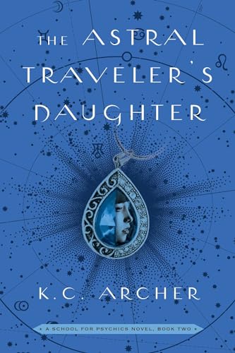 cover image The Astral Traveler’s Daughter (A School for Psychics #2)