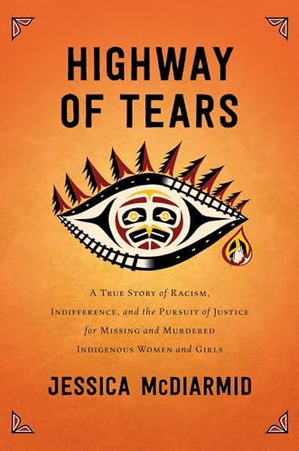cover image Highway of Tears: A True Story of Racism, Indifference, and the Pursuit of Justice for Missing and Murdered Indigenous Women and Girls