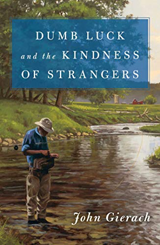 cover image Dumb Luck and the Kindness of Strangers