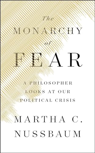 cover image The Monarchy of Fear: A Philosopher Looks at Our Political Crisis