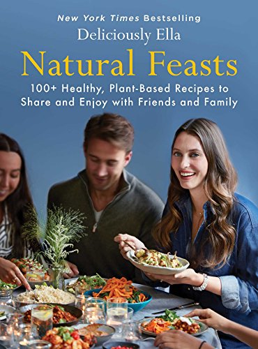 cover image Natural Feasts: 100+ Healthy, Plant-Based Recipes to Share and Enjoy with Friends and Family