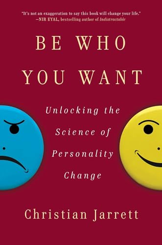 cover image Be Who You Want: Unlocking the Science of Personality Change