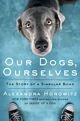 cover image Our Dogs, Ourselves: The Story of a Singular Bond 