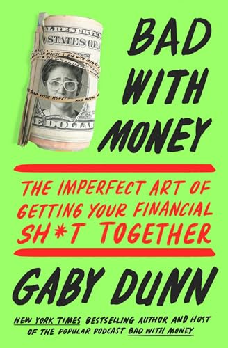 cover image Bad with Money: The Imperfect Art of Getting Your Financial Sh*t Together 