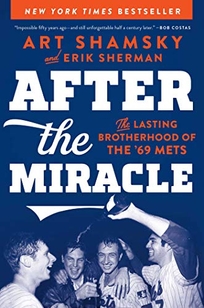 After the Miracle: The Lasting Brotherhood of the ’69 Mets