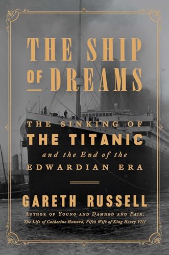 cover image The Ship of Dreams: The Sinking of the <em>Titanic</em> and the End of the Edwardian Era