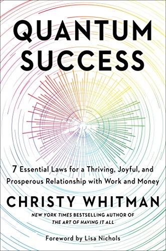 cover image Quantum Success: 7 Essential Laws for a Thriving, Joyful, and Prosperous Relation- ship with Work and Money