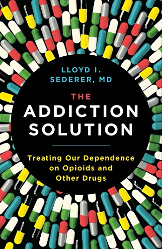 cover image The Addiction Solution: Treating Our Dependence on Opioids and Other Drugs 