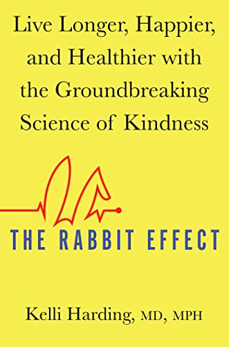 cover image The Rabbit Effect: Live Longer, Happier, and Healthier with the Groundbreaking Science of Kindness